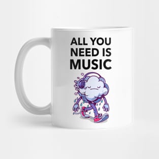 All You Need Is Music Mug